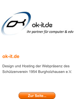 ok-it.de Design und Hosting der Webprsenz des Schtzenverein 1954 Burgholzhausen e.V.   Zur Seite... Zur Seite...
